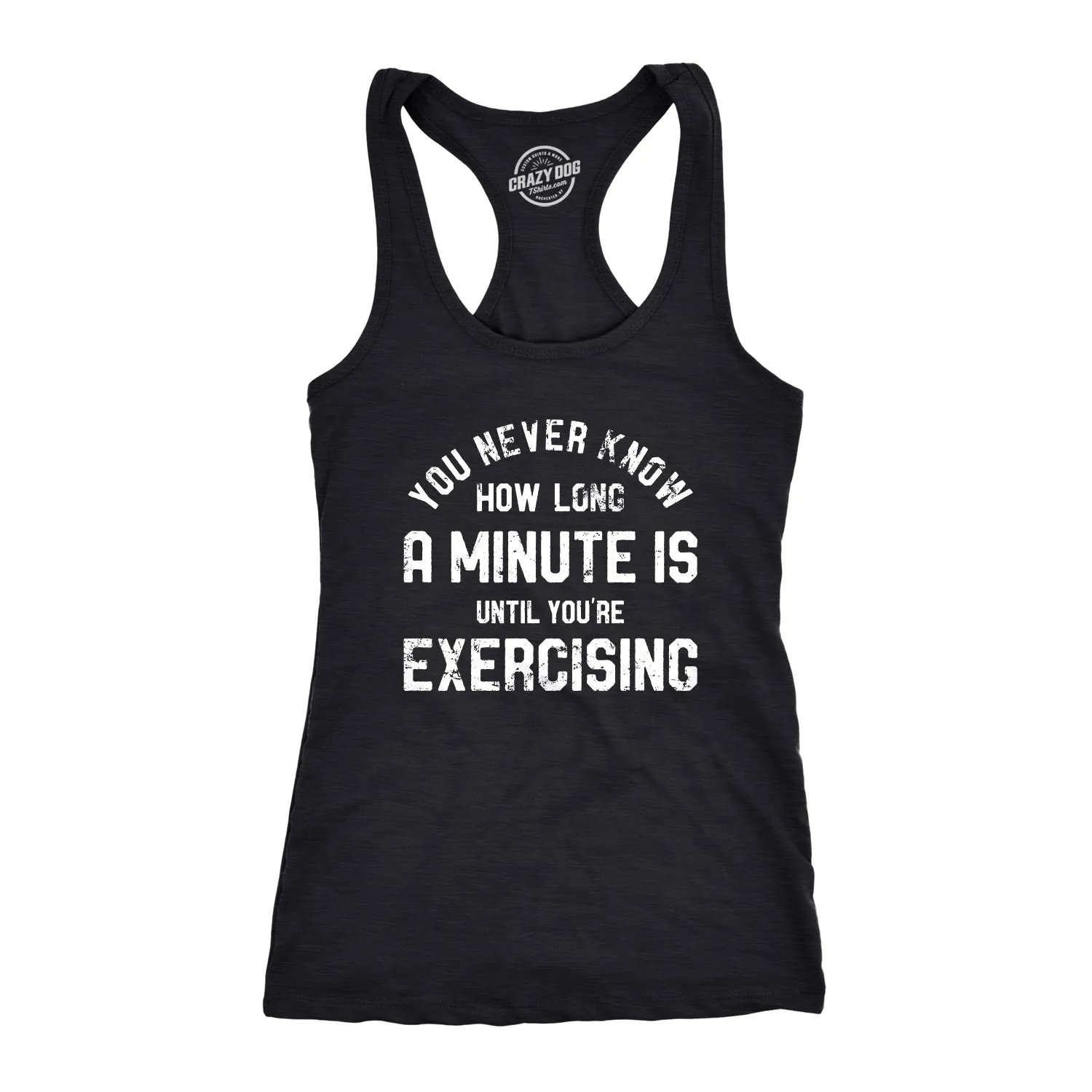 You Never Know How Long A Minute Is Until Youre Exercising Women's Tank Top sold by Crazy Dog T-Shirts