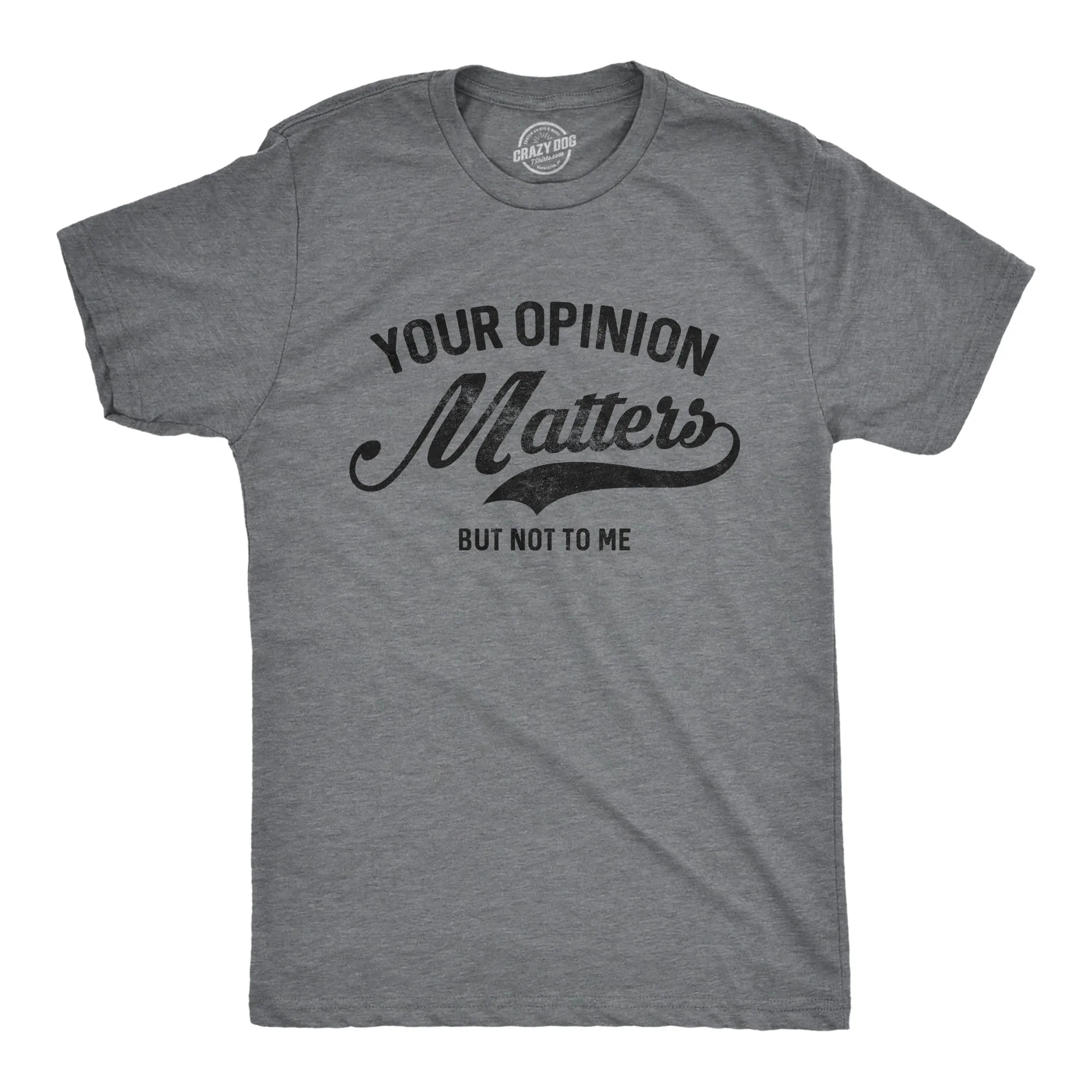 Your Opinion Matters Men's T Shirt sold by Crazy Dog T-Shirts