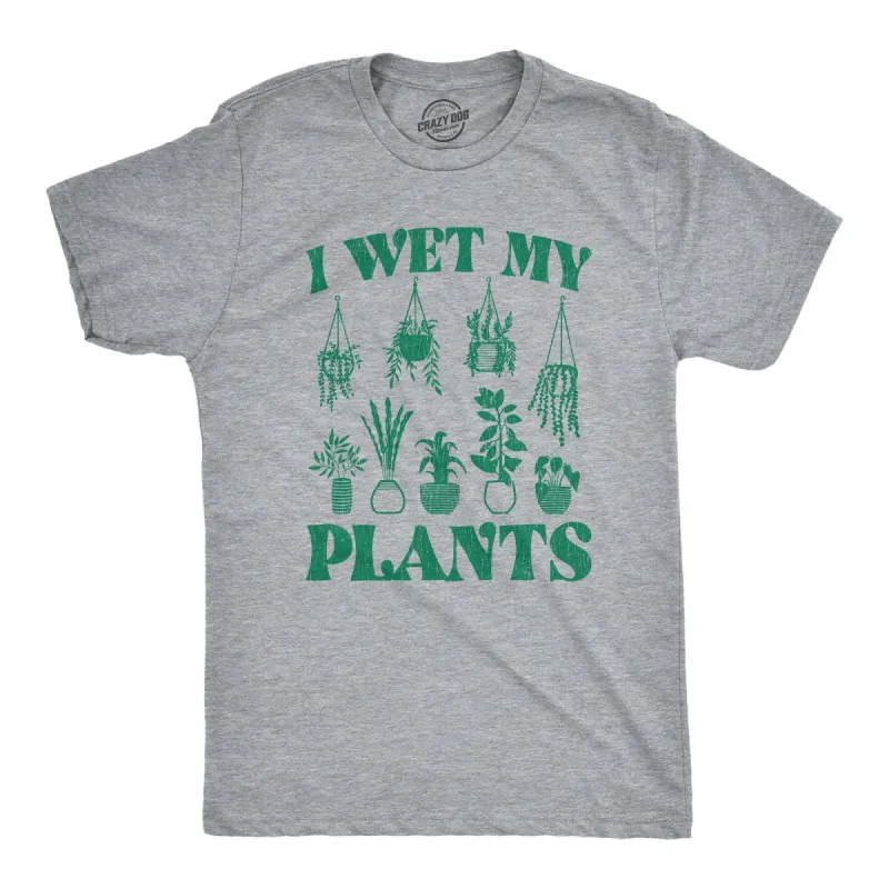 I Wet My Plants Men's T Shirt sold by Crazy Dog T-Shirts