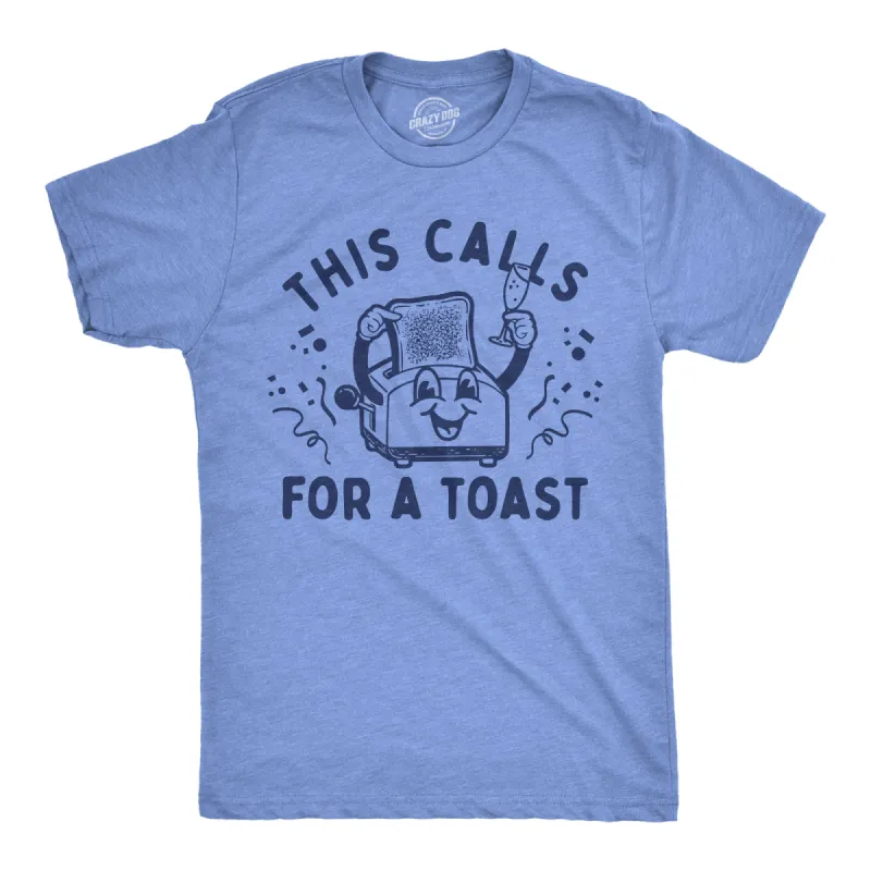 This Calls For A Toast Men's T Shirt sold by Crazy Dog T-Shirts