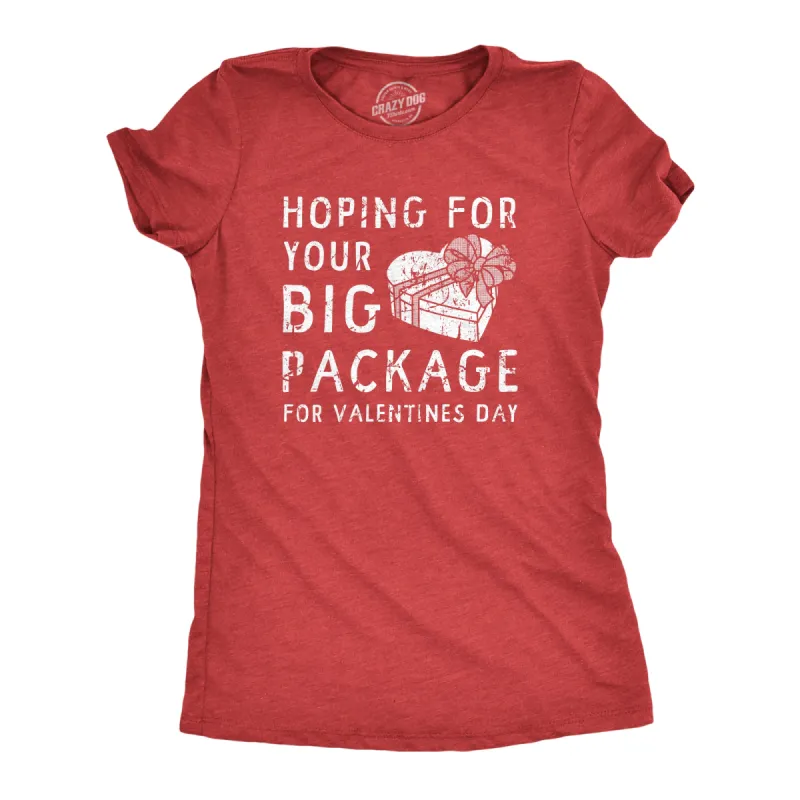 Hoping For Your Big Package For Valinetines Day Women's T Shirt sold by Crazy Dog T-Shirts