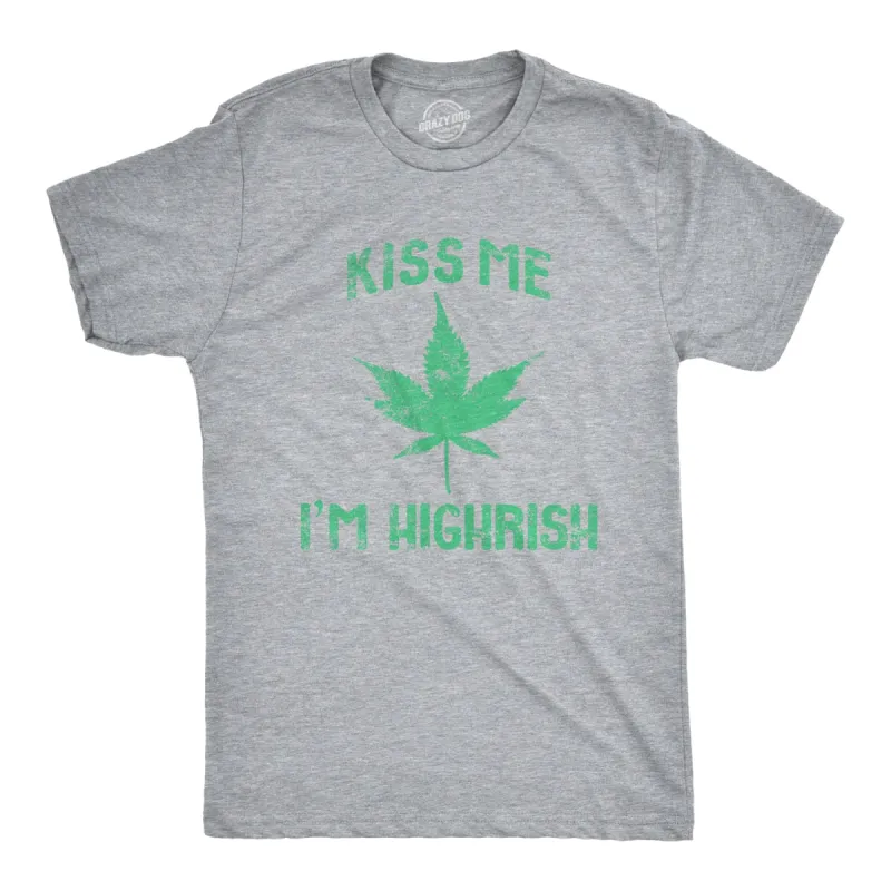 Kiss Me I'm Highrish Men's T Shirt sold by Crazy Dog T-Shirts
