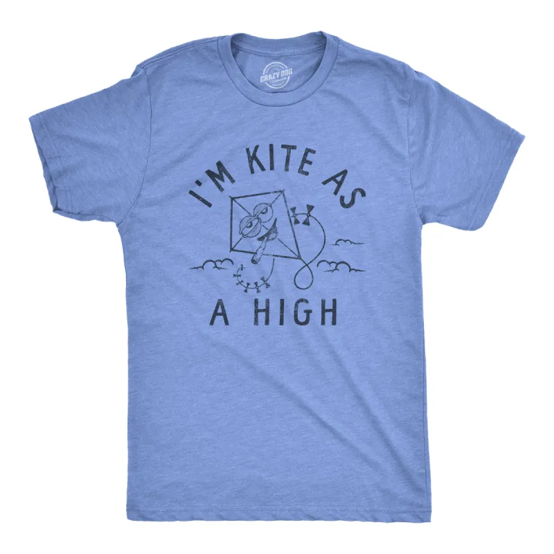 Im Kite As A High Men's T Shirt sold by Crazy Dog T-Shirts