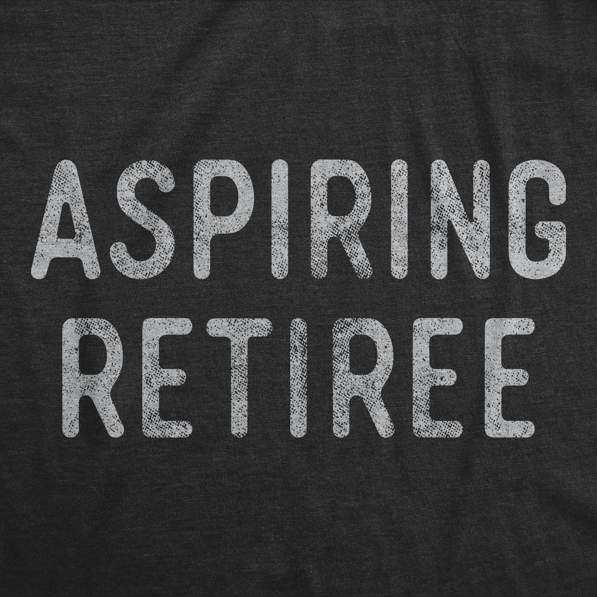 Aspiring Retiree Men's T Shirt sold by Crazy Dog T-Shirts product image thumbnail 2