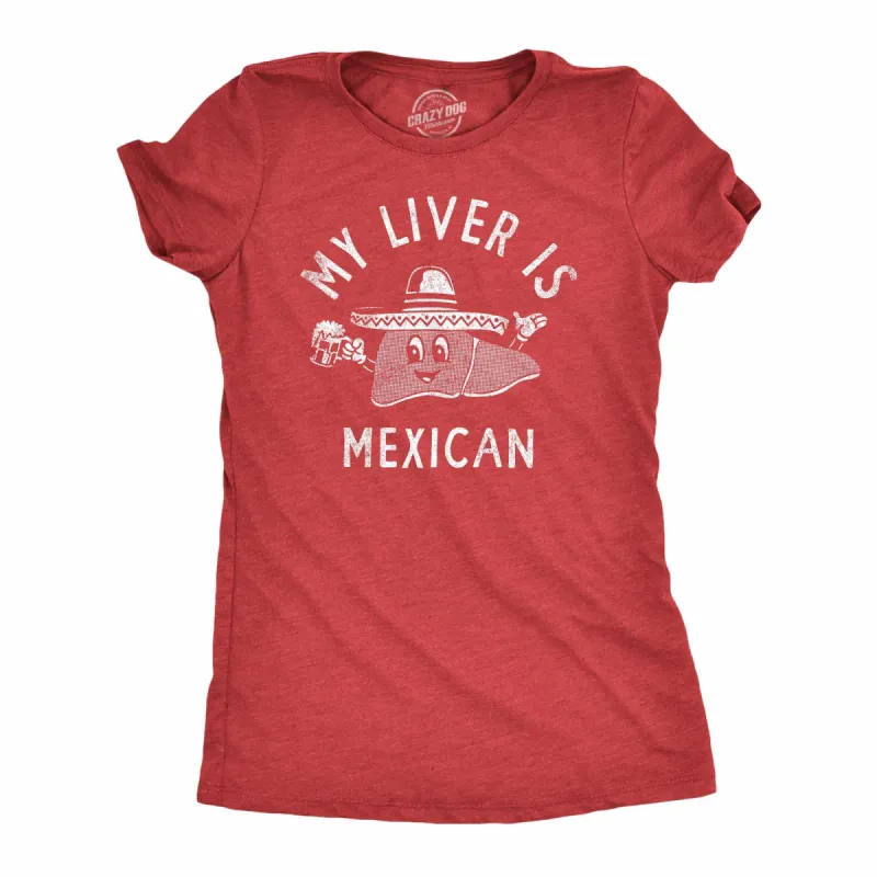 My Liver Is Mexican Women's T Shirt sold by Crazy Dog T-Shirts