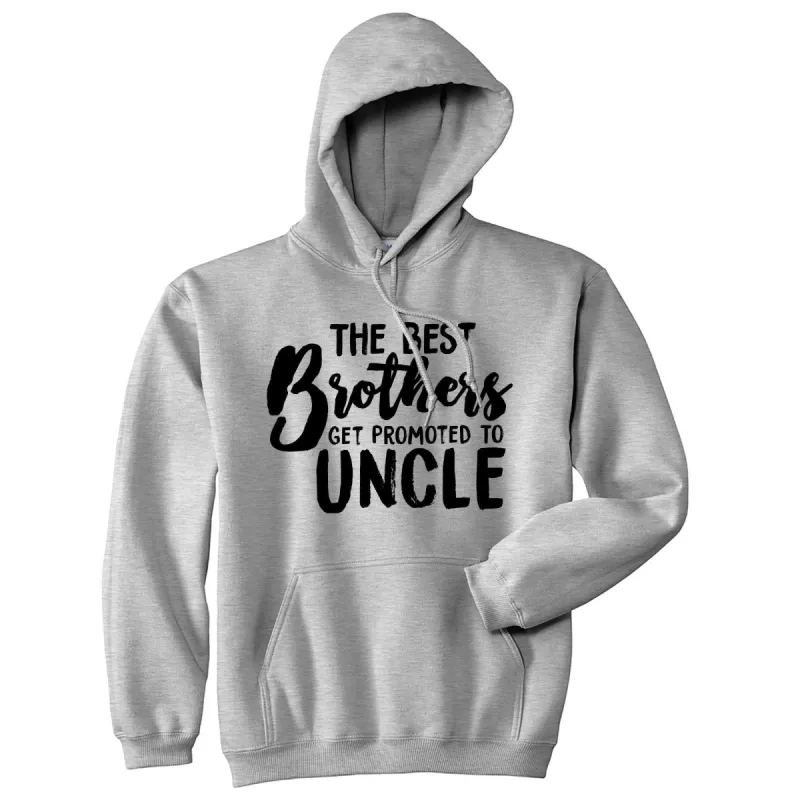 The Best Brothers Get Promoted To Uncle Hoodie sold by Crazy Dog T-Shirts