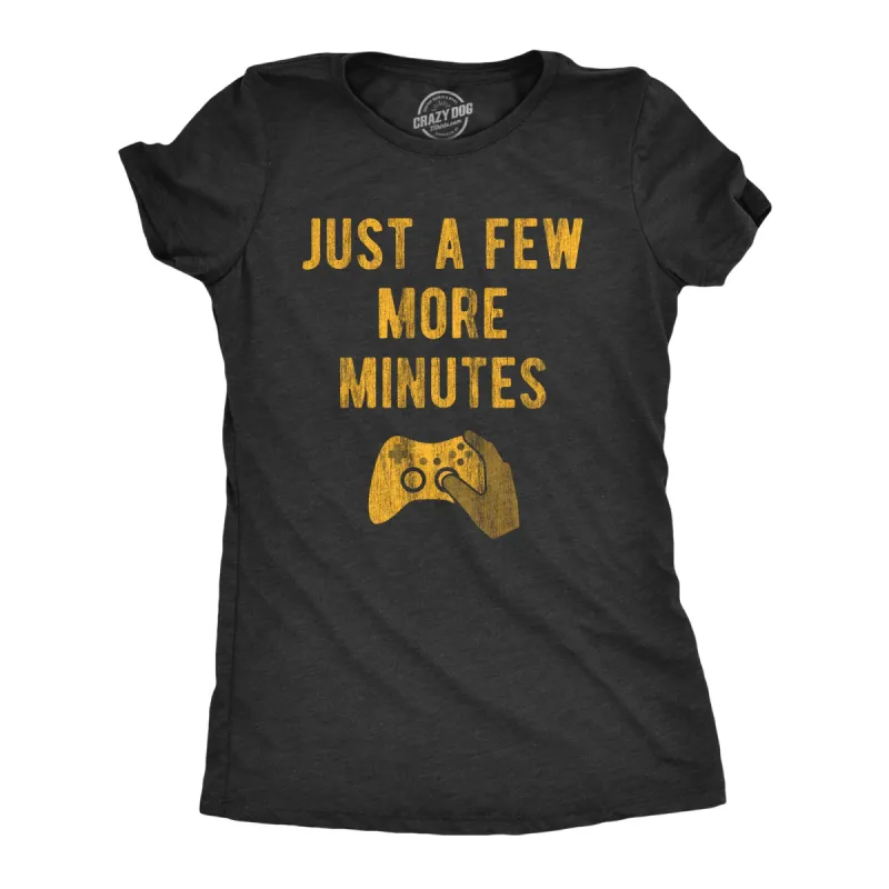 Just A Few More Minutes Women's T Shirt sold by Crazy Dog T-Shirts