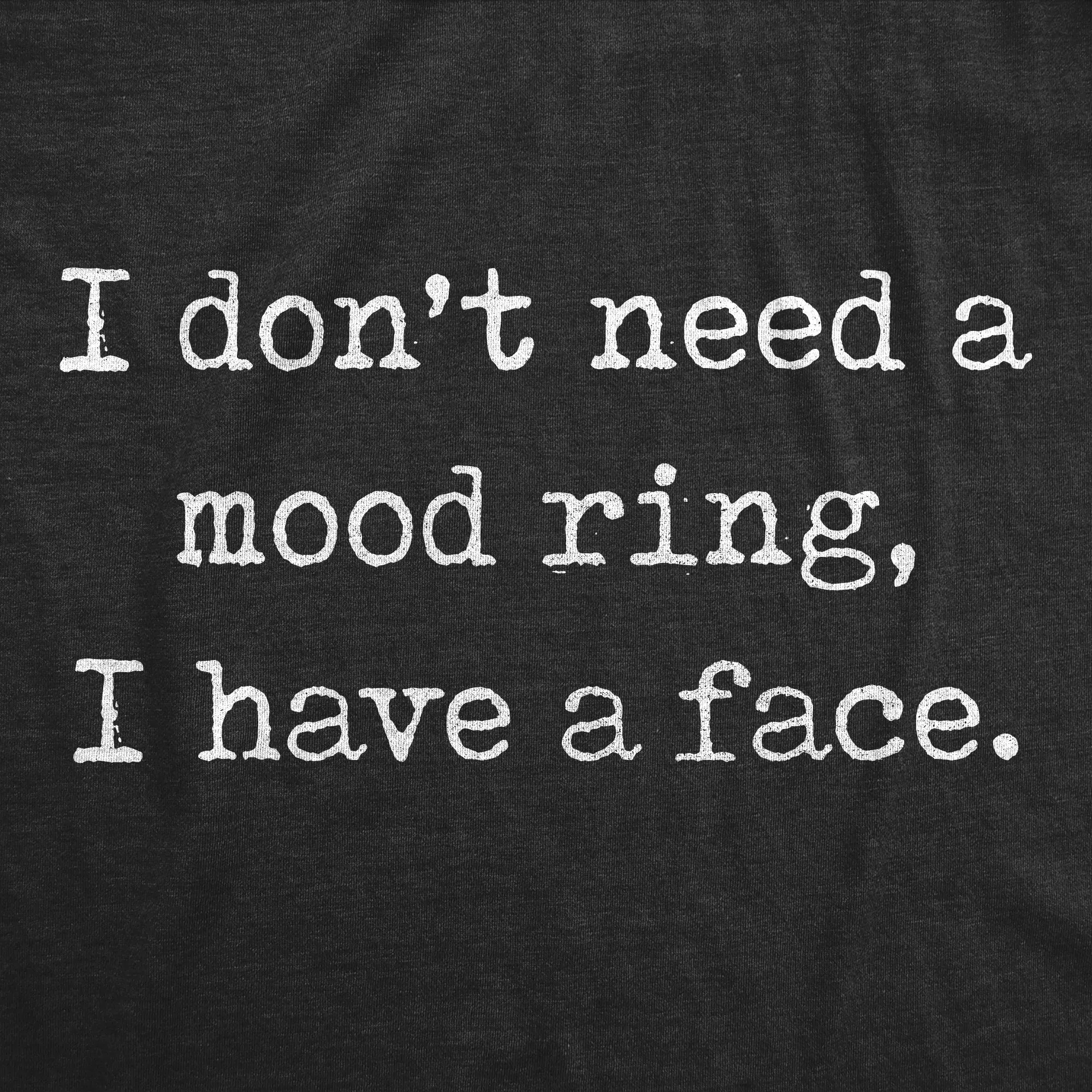 I Don't Need A Mood Ring Men's T Shirt sold by Crazy Dog T-Shirts product image thumbnail 2