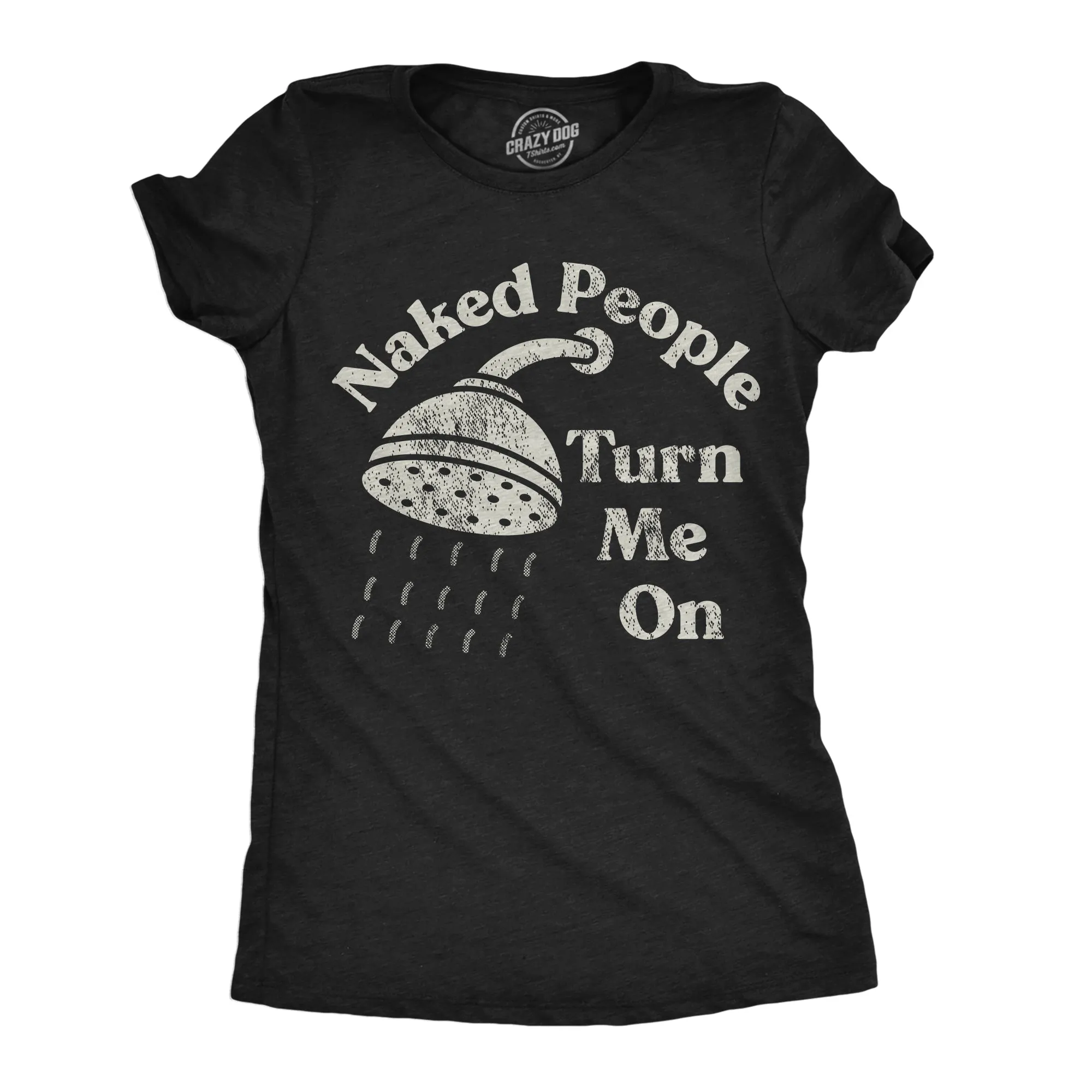 Naked People Turn Me On Women's T Shirt sold by Crazy Dog T-Shirts