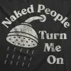 Naked People Turn Me On Women's T Shirt sold by Crazy Dog T-Shirts