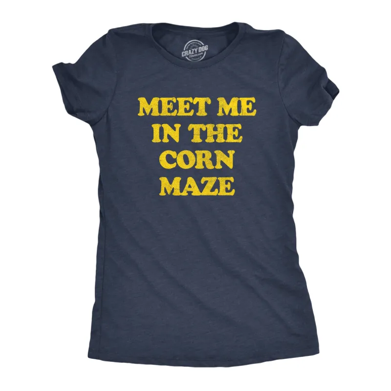 Meet Me In The Corn Maze Women's T Shirt sold by Crazy Dog T-Shirts