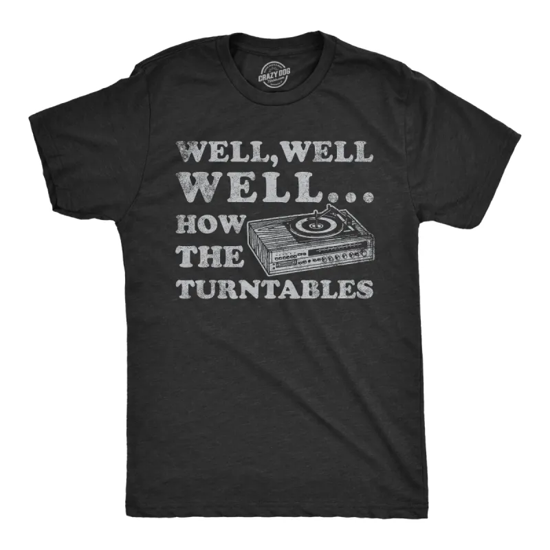 Well Well Well How The Turntables Men's T Shirt sold by Crazy Dog T-Shirts