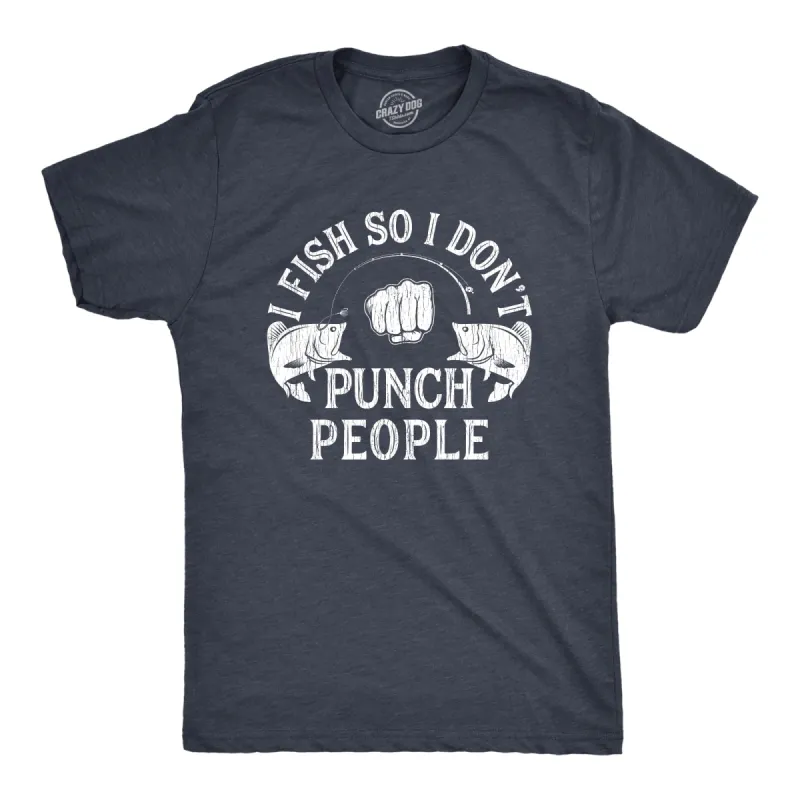 I Fish So I Don't Punch People Men's T Shirt sold by Crazy Dog T-Shirts
