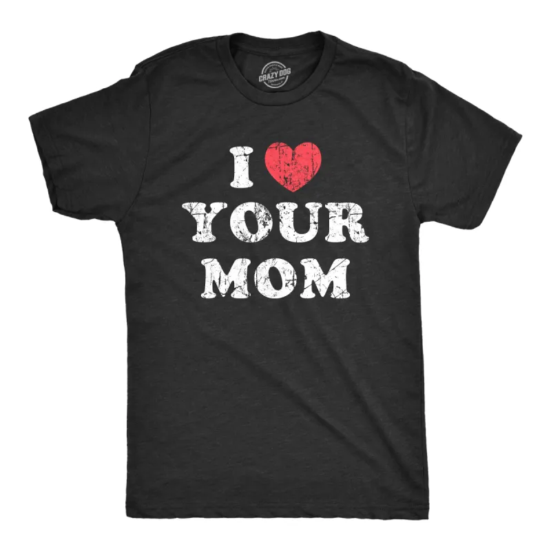 I Heart Your Mom Men's T Shirt sold by Crazy Dog T-Shirts