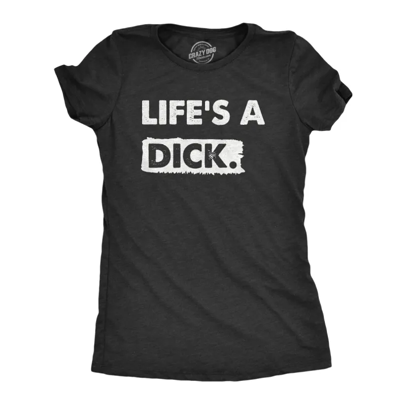 Lifes A Dick Women's T Shirt sold by Crazy Dog T-Shirts