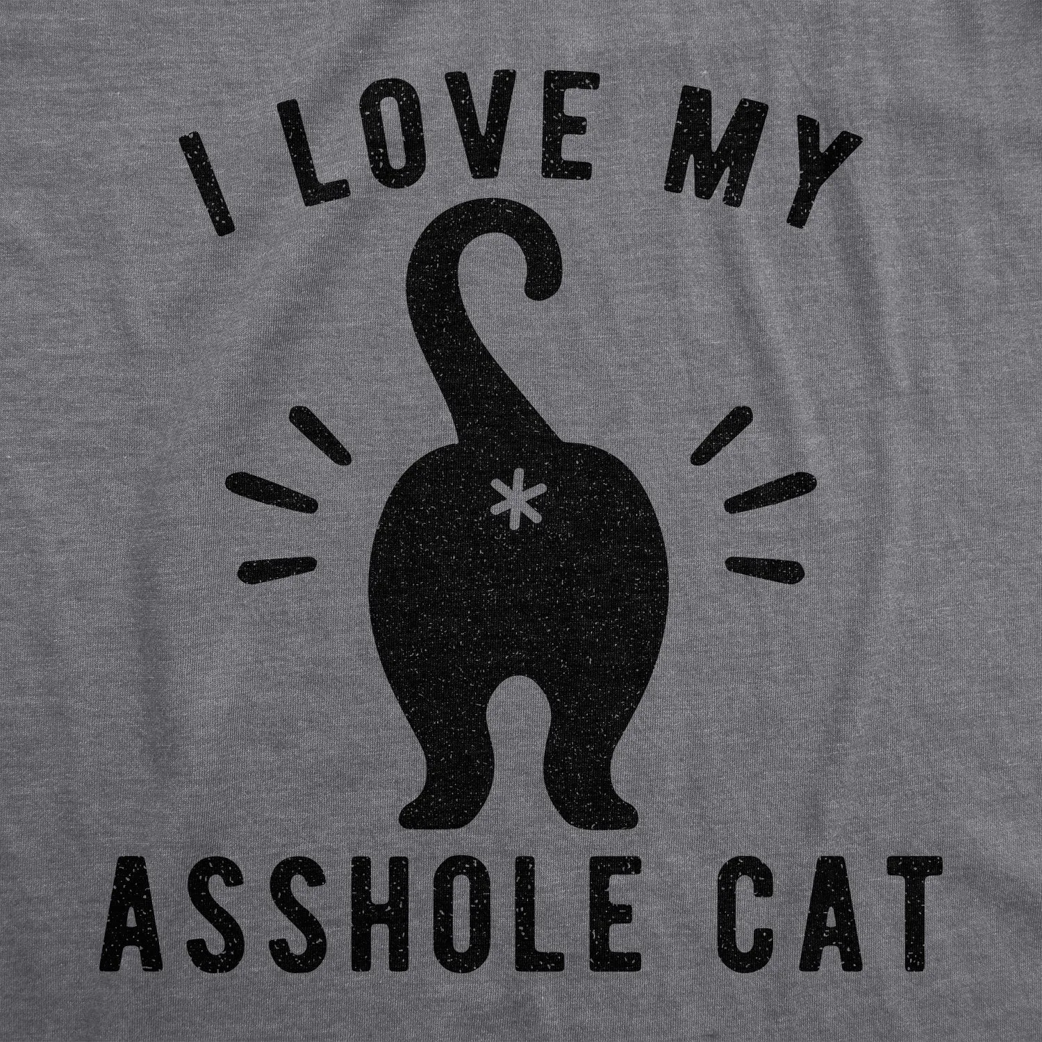 I Love My Asshole Cat Women's T Shirt sold by Crazy Dog T-Shirts product image thumbnail 2