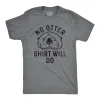 No Otter Shirt Will Do Men's T Shirt sold by Crazy Dog T-Shirts