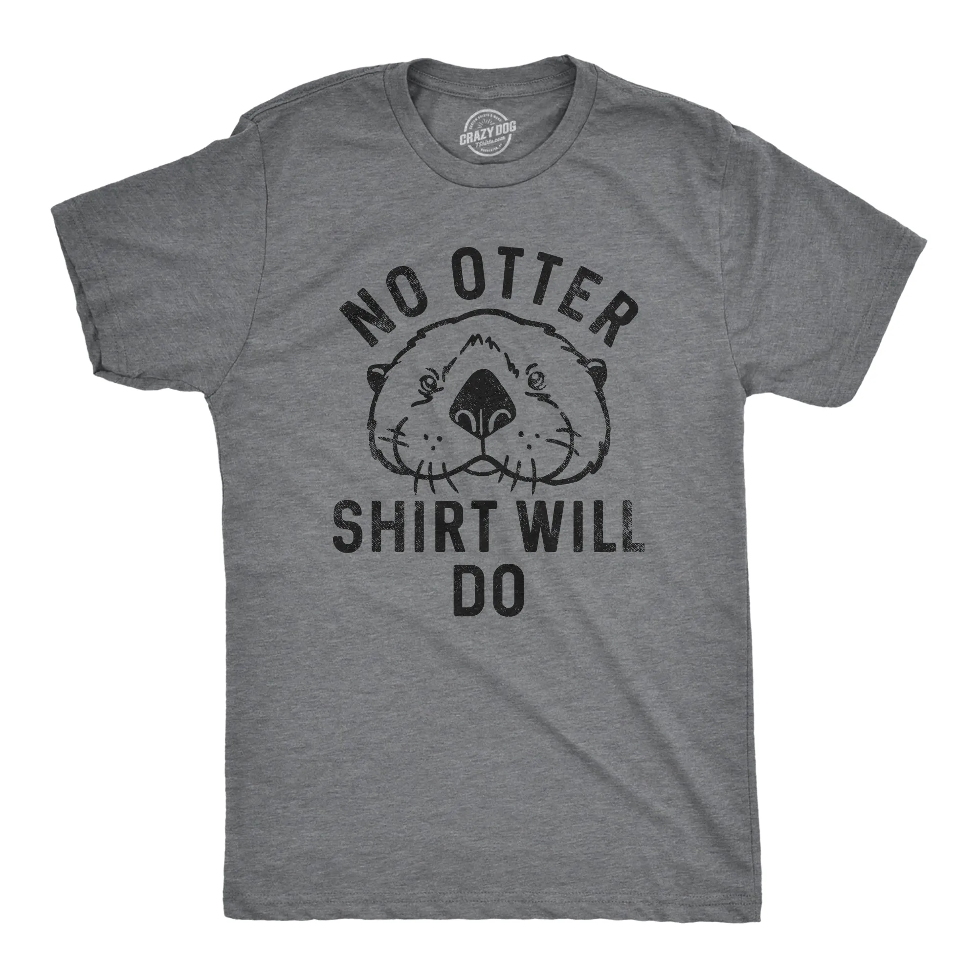 No Otter Shirt Will Do Men's T Shirt sold by Crazy Dog T-Shirts