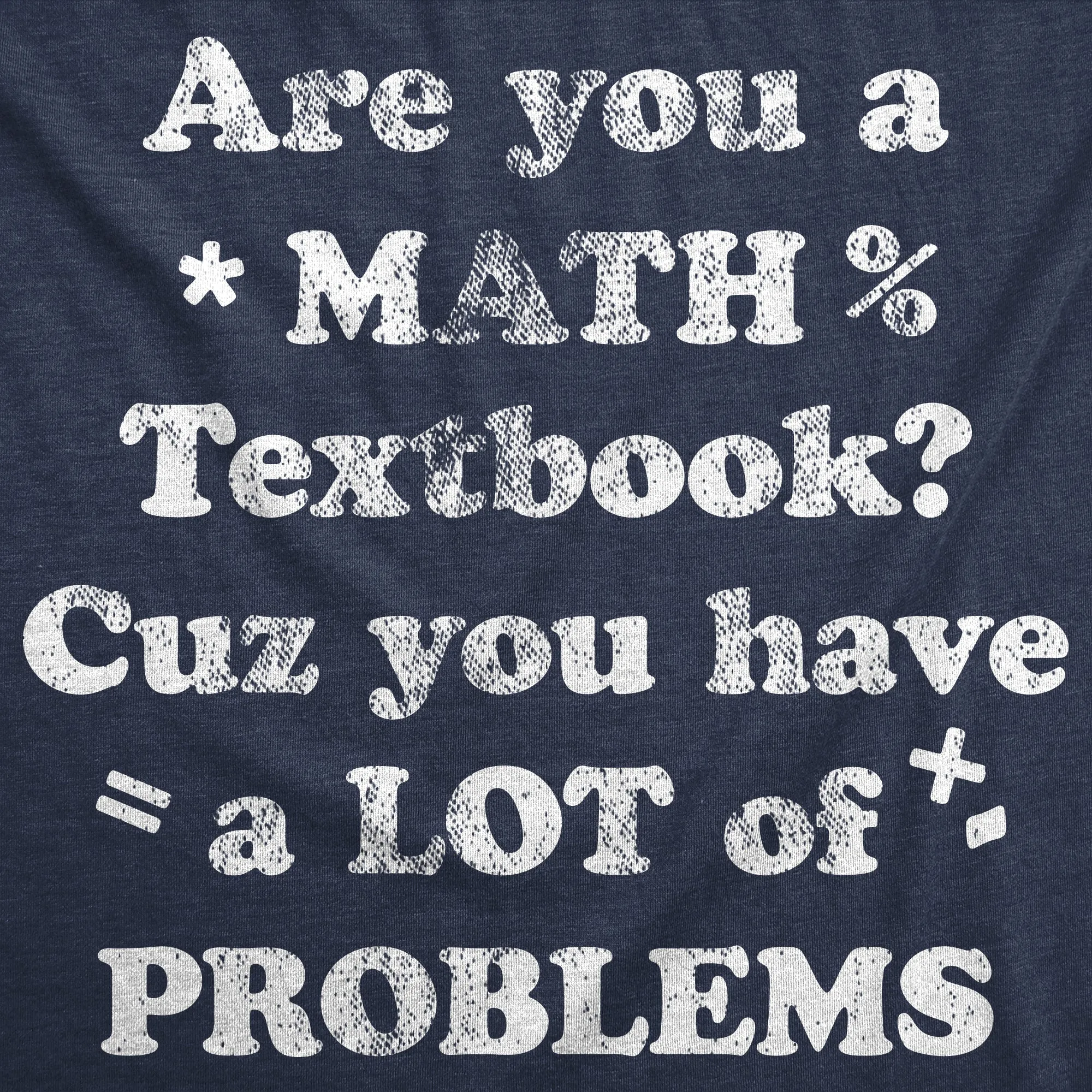Are You A Math Textbook Cuz You Have A Lot Of Problems Women's T Shirt sold by Crazy Dog T-Shirts product image thumbnail 2