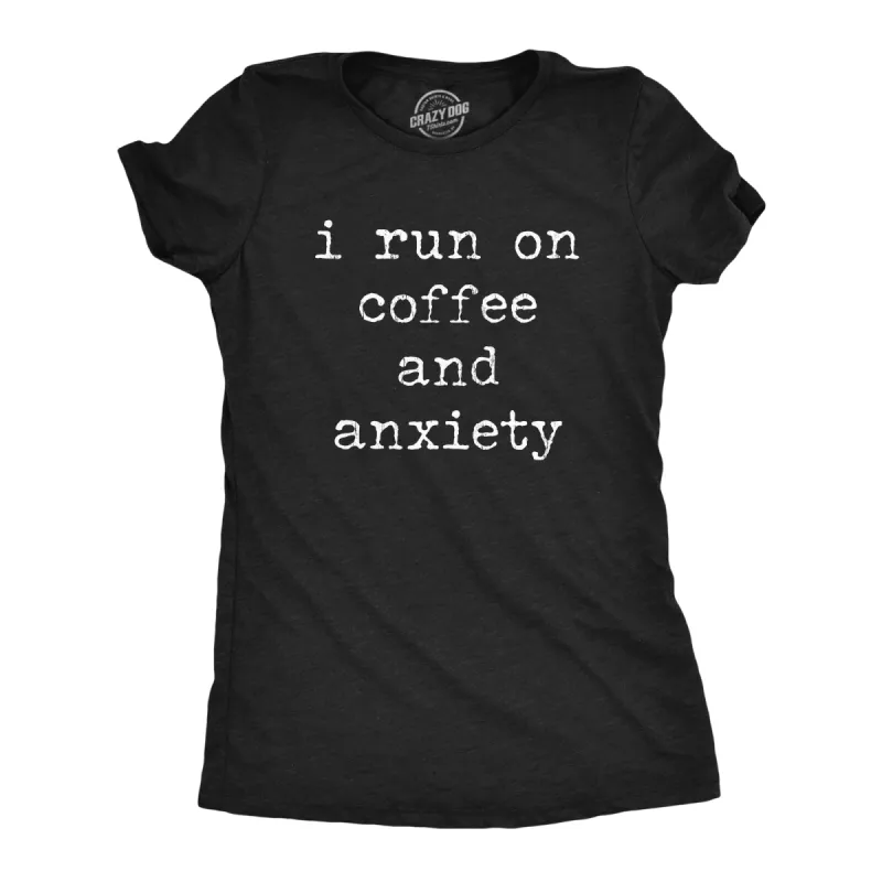 I Run On Coffee And Anxiety Women's T Shirt sold by Crazy Dog T-Shirts