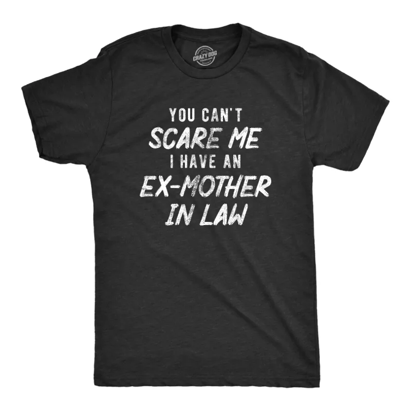 You Cant Scare Me I Have An Ex Mother In Law Men's T Shirt sold by Crazy Dog T-Shirts
