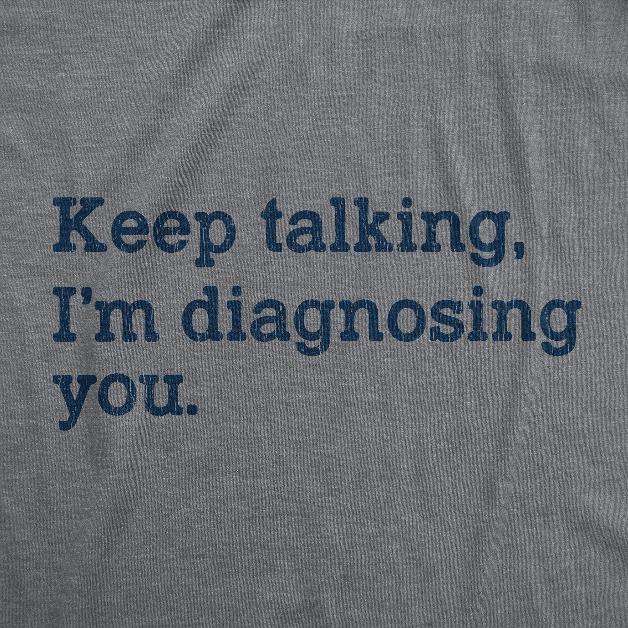 Keep Talking I'm Diagnosing You Men's T Shirt sold by Crazy Dog T-Shirts product image thumbnail 2