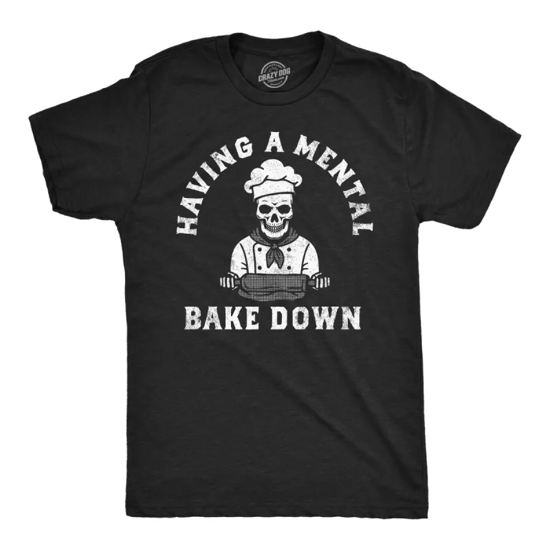 Having A Mental Bake Down Men's T Shirt sold by Crazy Dog T-Shirts
