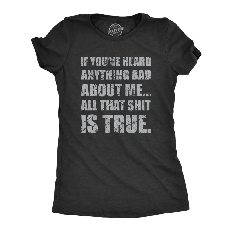 If You’ve Heard Anything Bad About Me Women's T Shirt sold by Crazy Dog T-Shirts