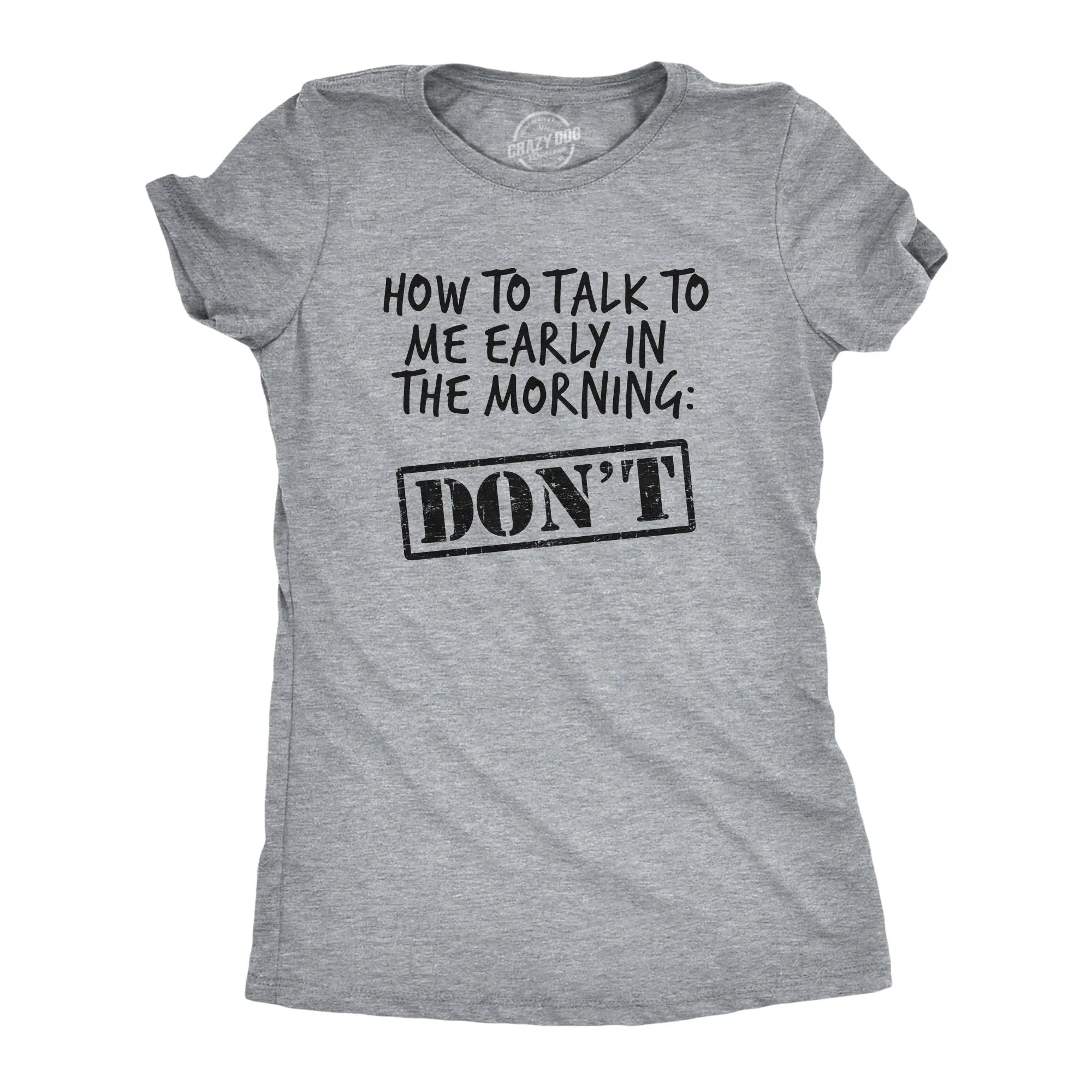 How To Talk To Me Early In The Morning Women's T Shirt sold by Crazy Dog T-Shirts