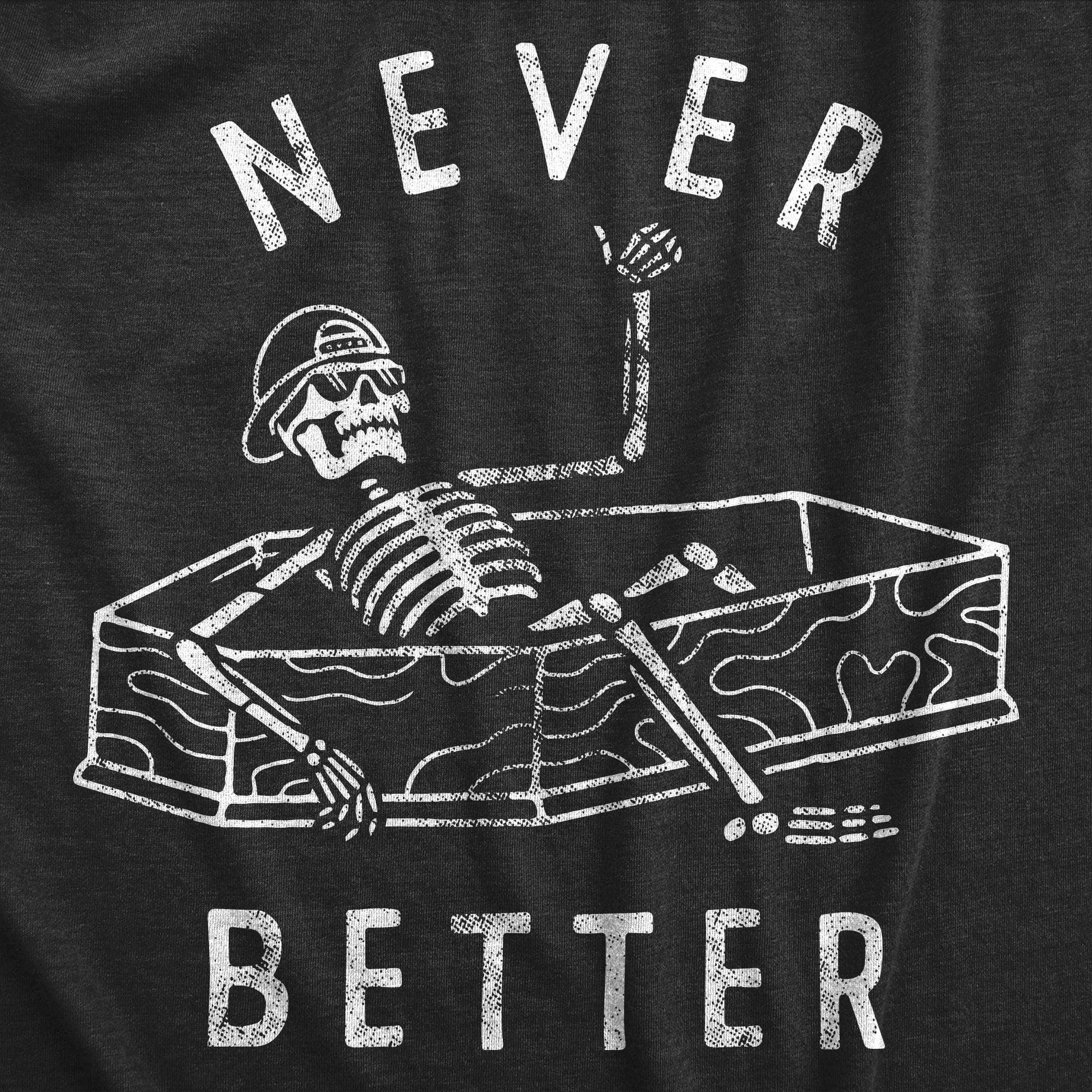 Never Better Men's T Shirt sold by Crazy Dog T-Shirts product image thumbnail 2