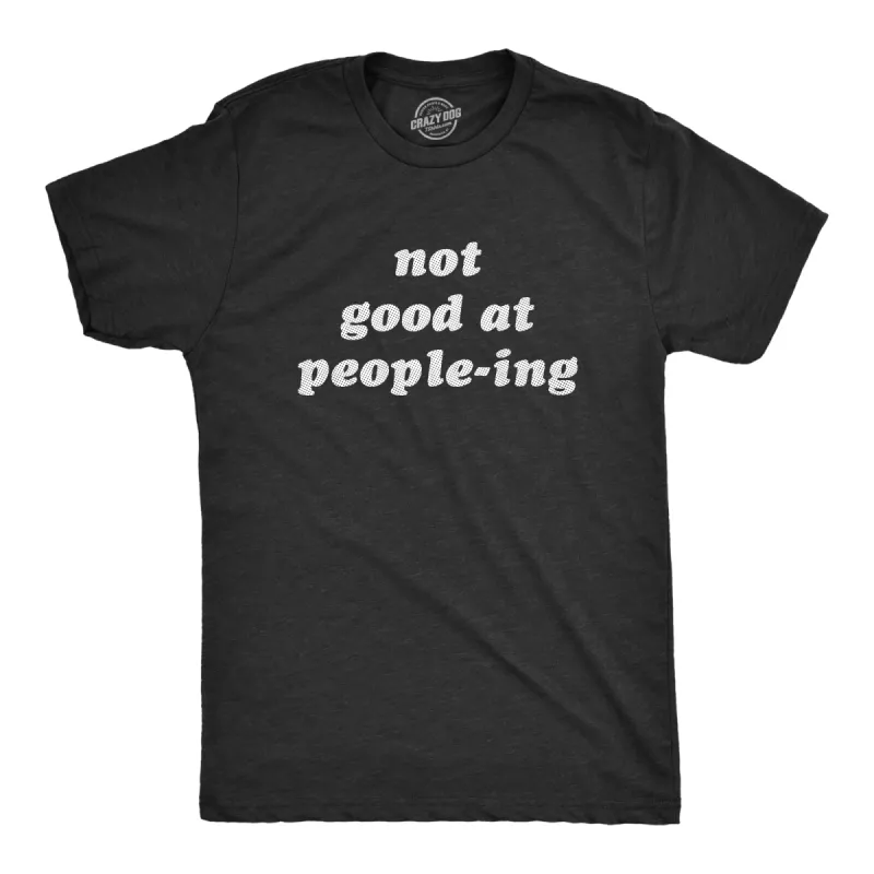 Not Good At Peopleing Men's T Shirt sold by Crazy Dog T-Shirts