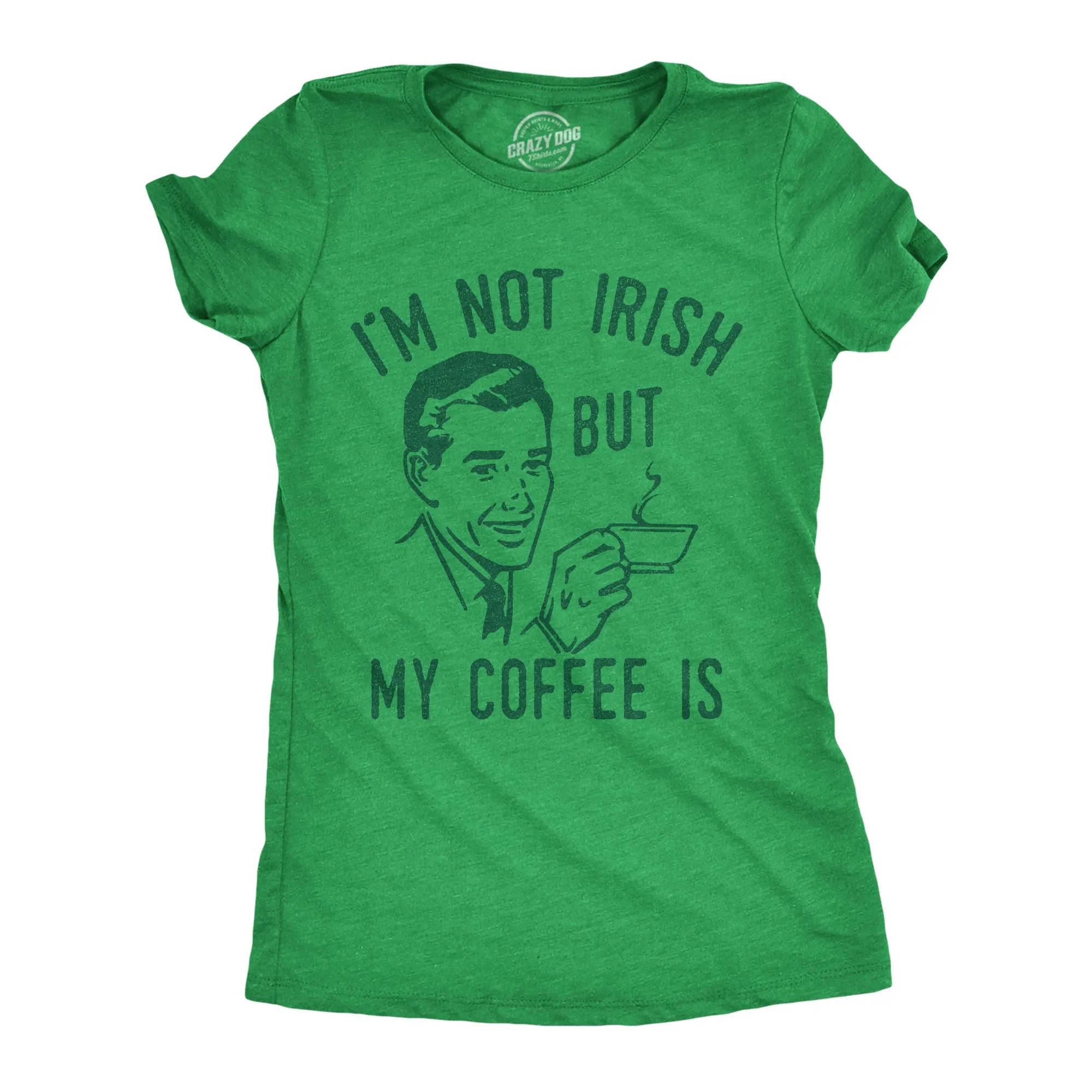 Im Not Irish But My Coffee Is Women's T Shirt sold by Crazy Dog T-Shirts