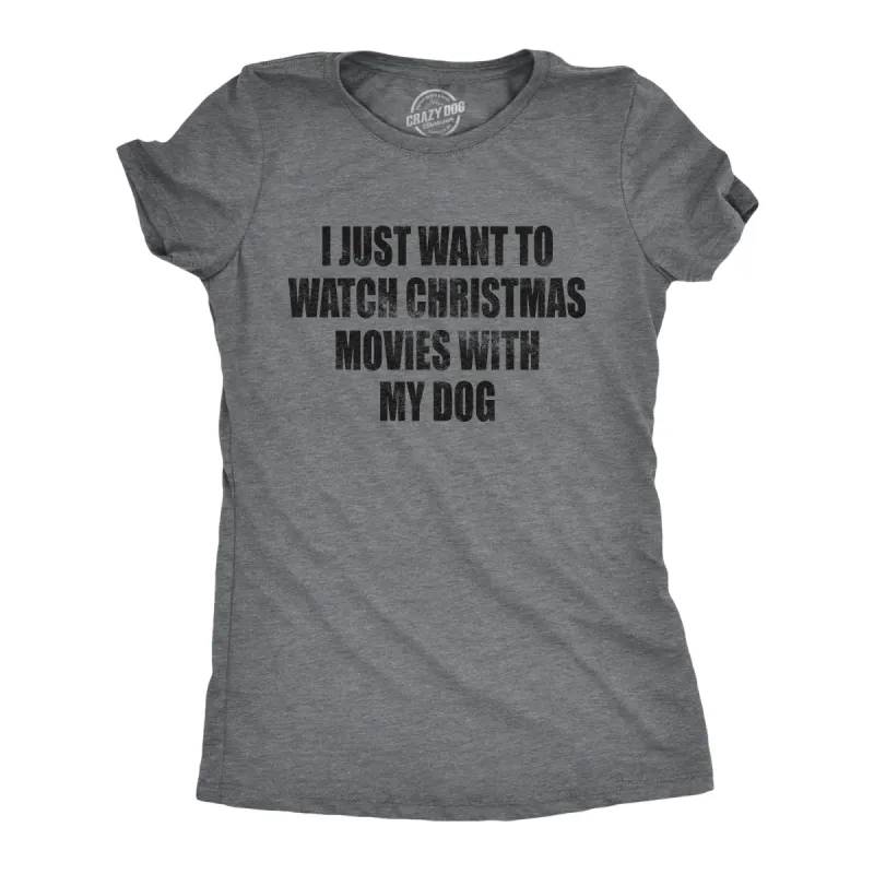 I Just Want To Watch Christmas Movies With My Dog Women's T Shirt sold by Crazy Dog T-Shirts