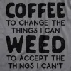 Coffee To Change The Things I Can Weed To Accept The Things I Can't Men's T Shirt sold by Crazy Dog T-Shirts