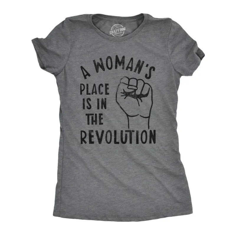 A Woman's Place Is In The Revolution Women's T Shirt sold by Crazy Dog T-Shirts