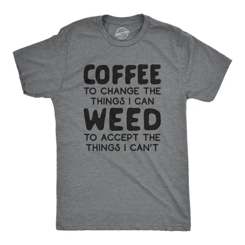 Coffee To Change The Things I Can Weed To Accept The Things I Can't Men's T Shirt sold by Crazy Dog T-Shirts