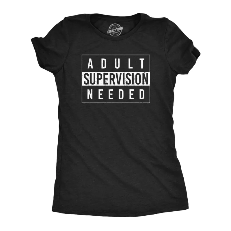 Adult Supervision Needed Women's T Shirt sold by Crazy Dog T-Shirts