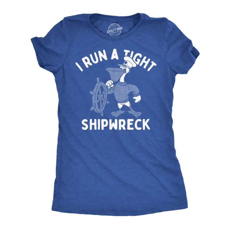 I Run A Tight Shipwreck Women's T Shirt sold by Crazy Dog T-Shirts