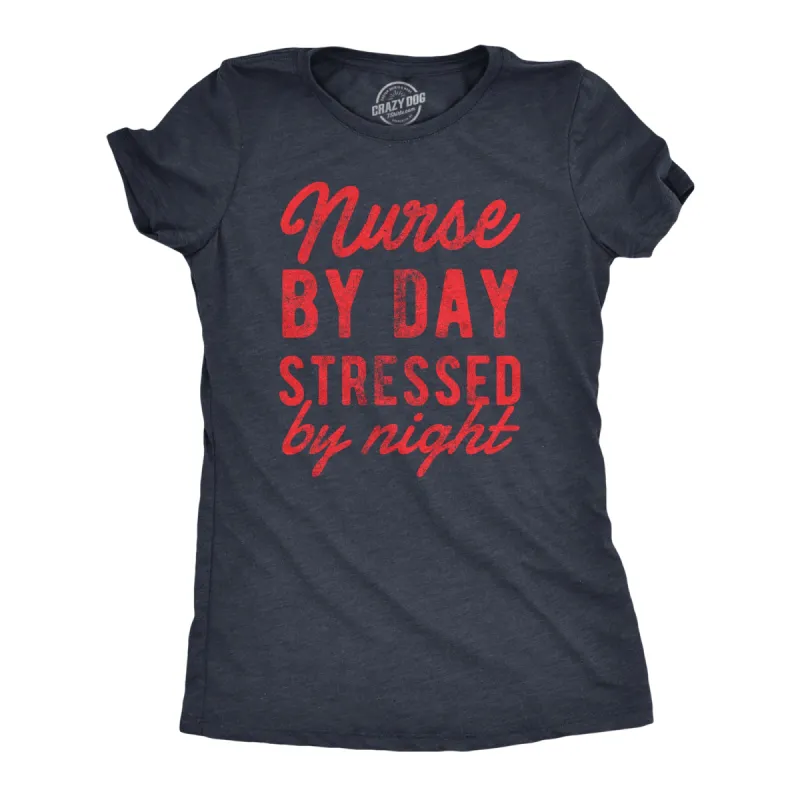Nurse By Day Stressed By Night Women's T Shirt sold by Crazy Dog T-Shirts