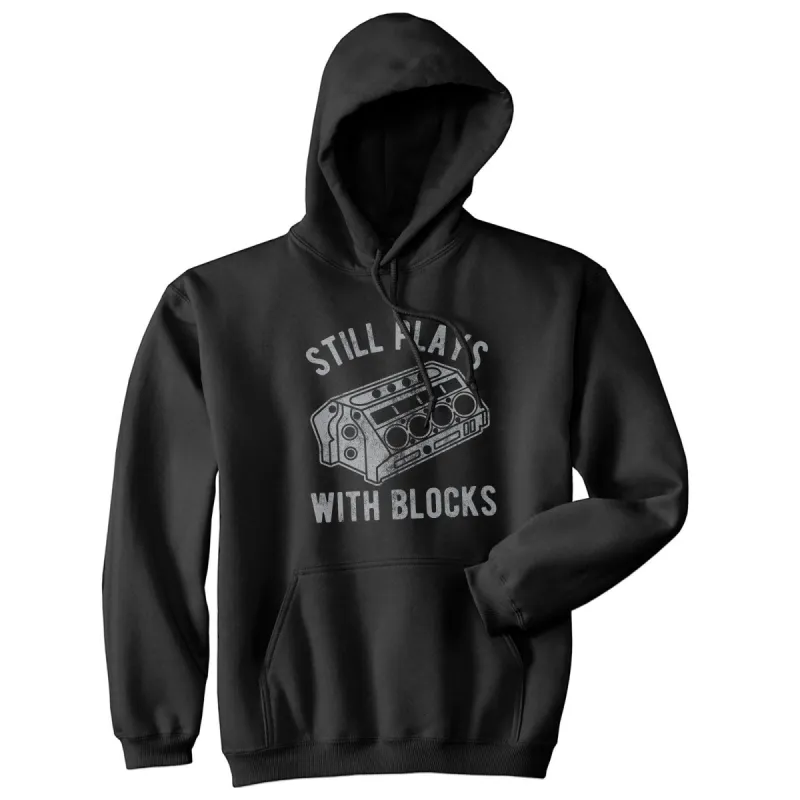 Still Plays With Blocks Hoodie sold by Crazy Dog T-Shirts