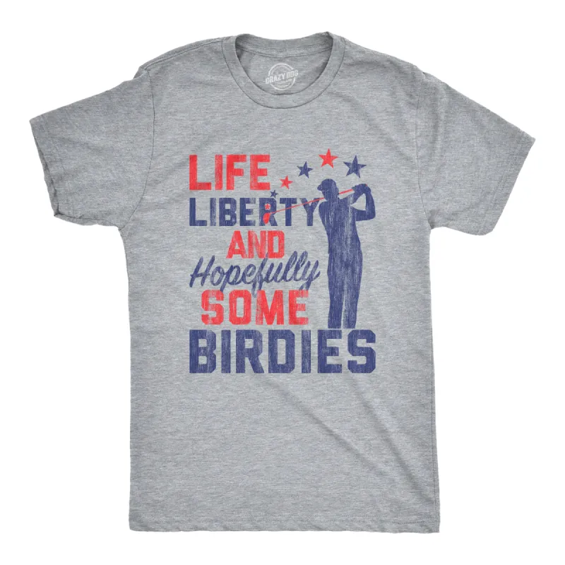 Life, Liberty, And Hopefully Some Birdies Men's T Shirt sold by Crazy Dog T-Shirts