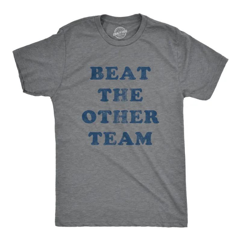 Beat The Other Team Men's T Shirt sold by Crazy Dog T-Shirts