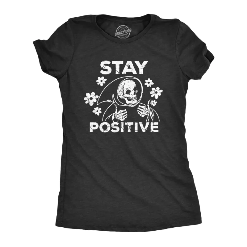 Stay Positive Women's T Shirt sold by Crazy Dog T-Shirts