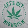 Let's Get Highrish Men's T Shirt sold by Crazy Dog T-Shirts