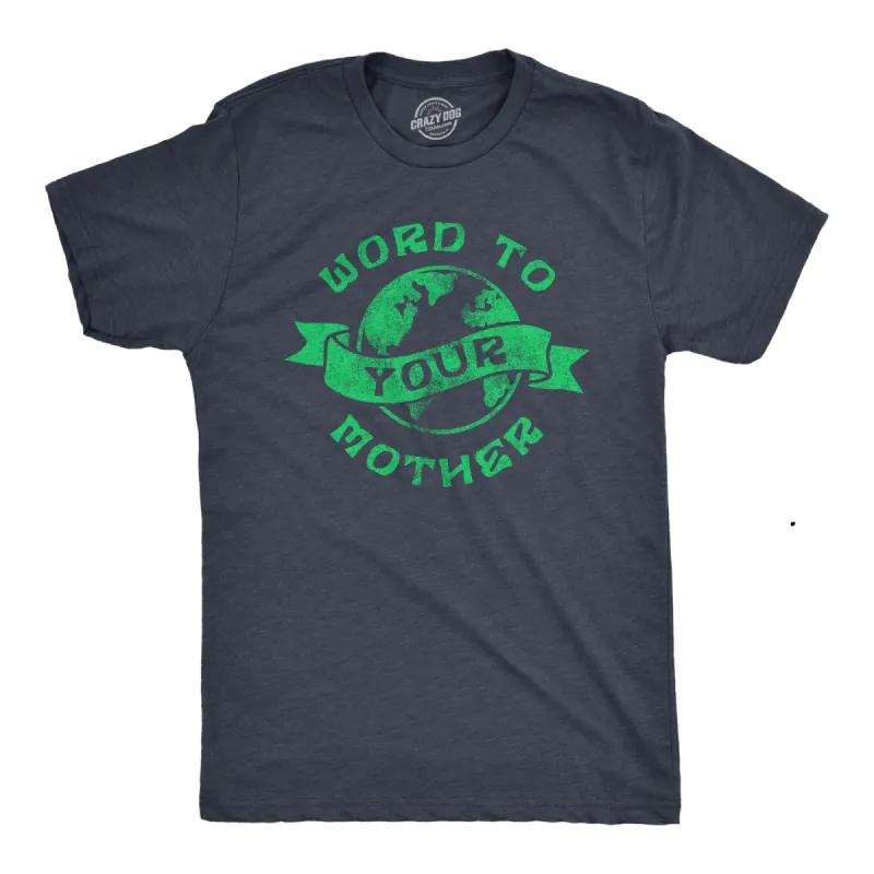 Word To Your Mother Men's T Shirt sold by Crazy Dog T-Shirts