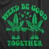 Weed Be Good Together Men's T Shirt sold by Crazy Dog T-Shirts