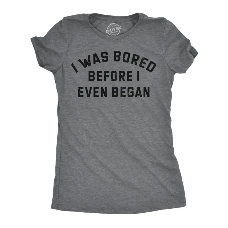 I Was Bored Before I Even Began Women's T Shirt sold by Crazy Dog T-Shirts