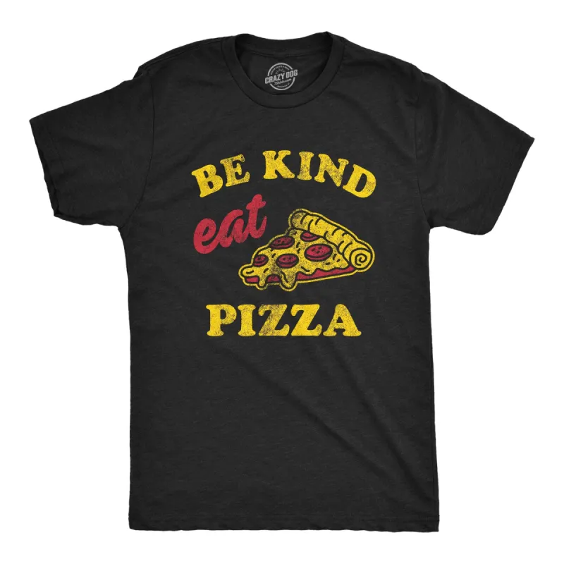 Be Kind Eat Pizza Men's T Shirt sold by Crazy Dog T-Shirts