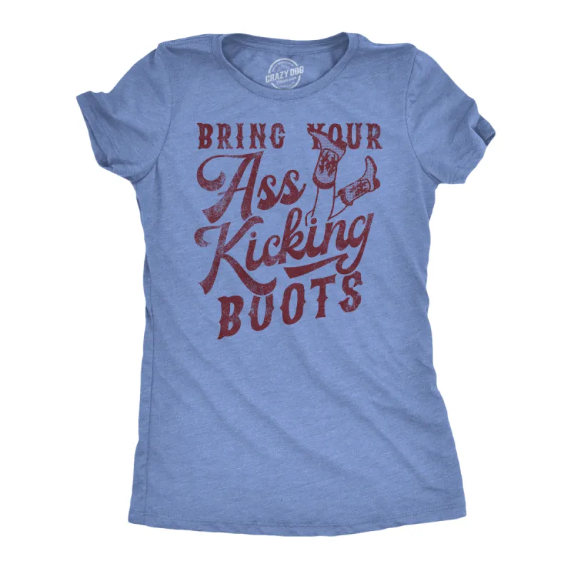 Bring Your Ass Kicking Boots Women's T Shirt sold by Crazy Dog T-Shirts
