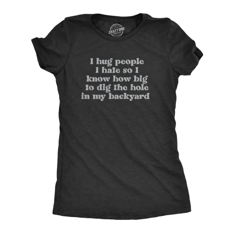 I Hug People I Hate Women's T Shirt sold by Crazy Dog T-Shirts